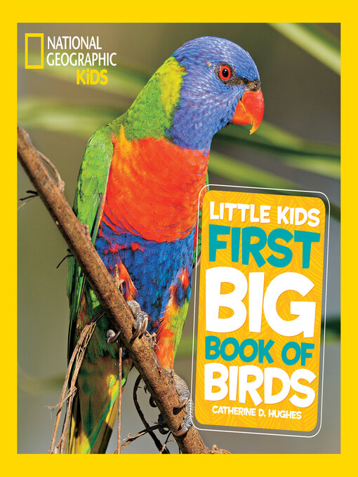 Title details for National Geographic Little Kids First Big Book of Birds by Catherine D. Hughes - Available